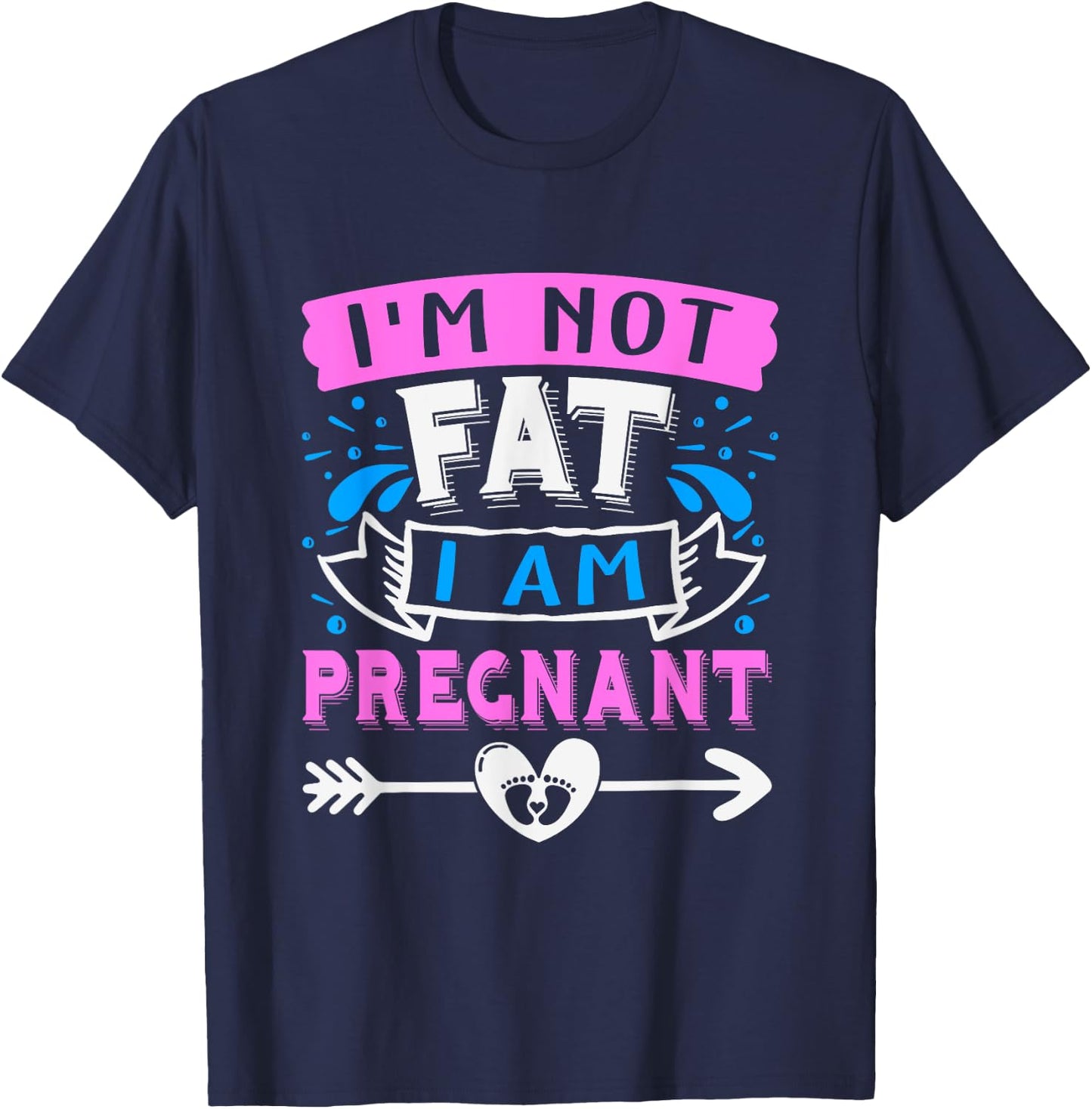 I'm Not Fat I'Am Pregnant Funny Pregnant announcement Mom T-Shirt - T-Shirt | Navy