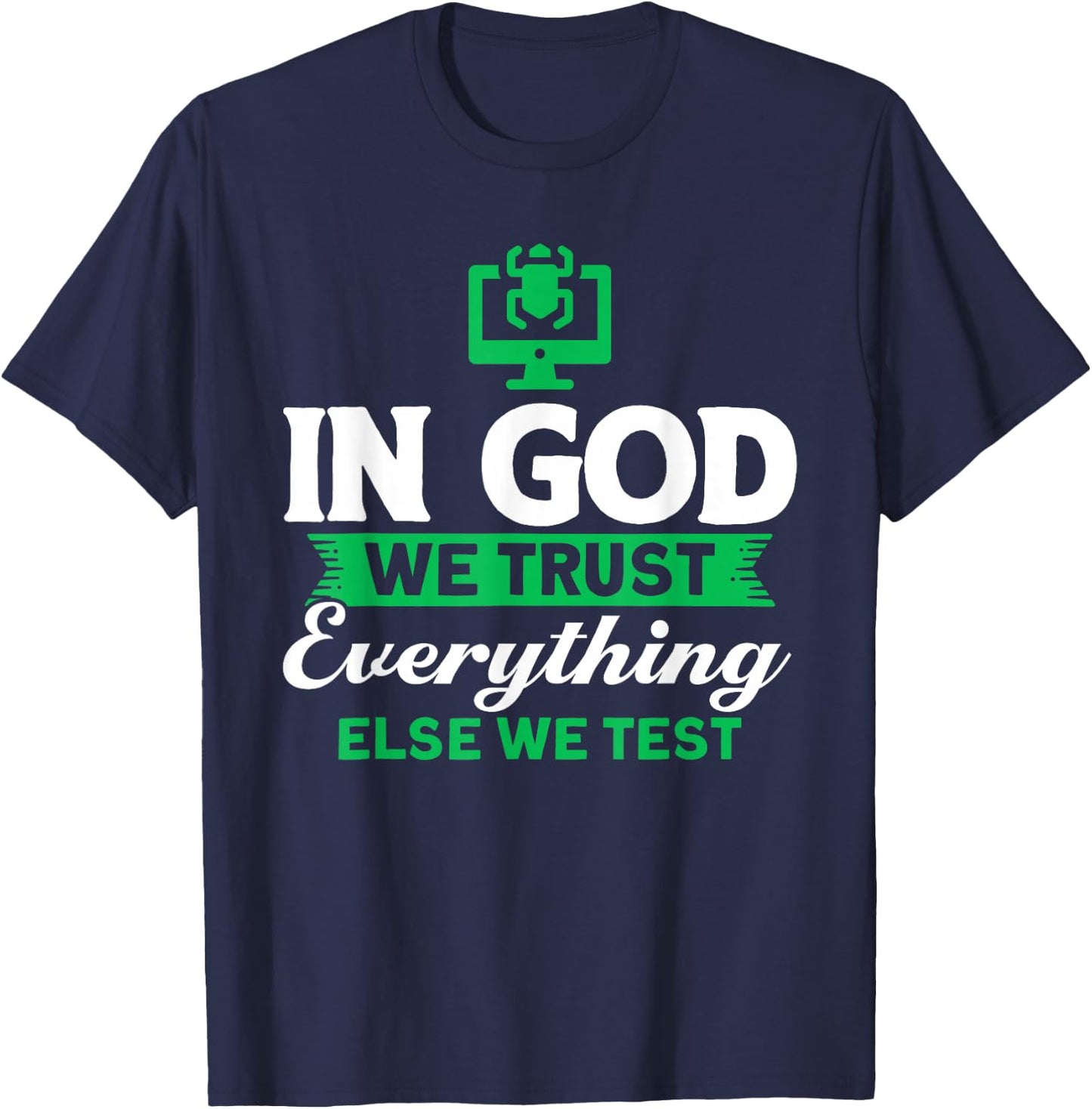 We trust in God Everything else we test QA testers T-Shirt - T-Shirt | Navy
