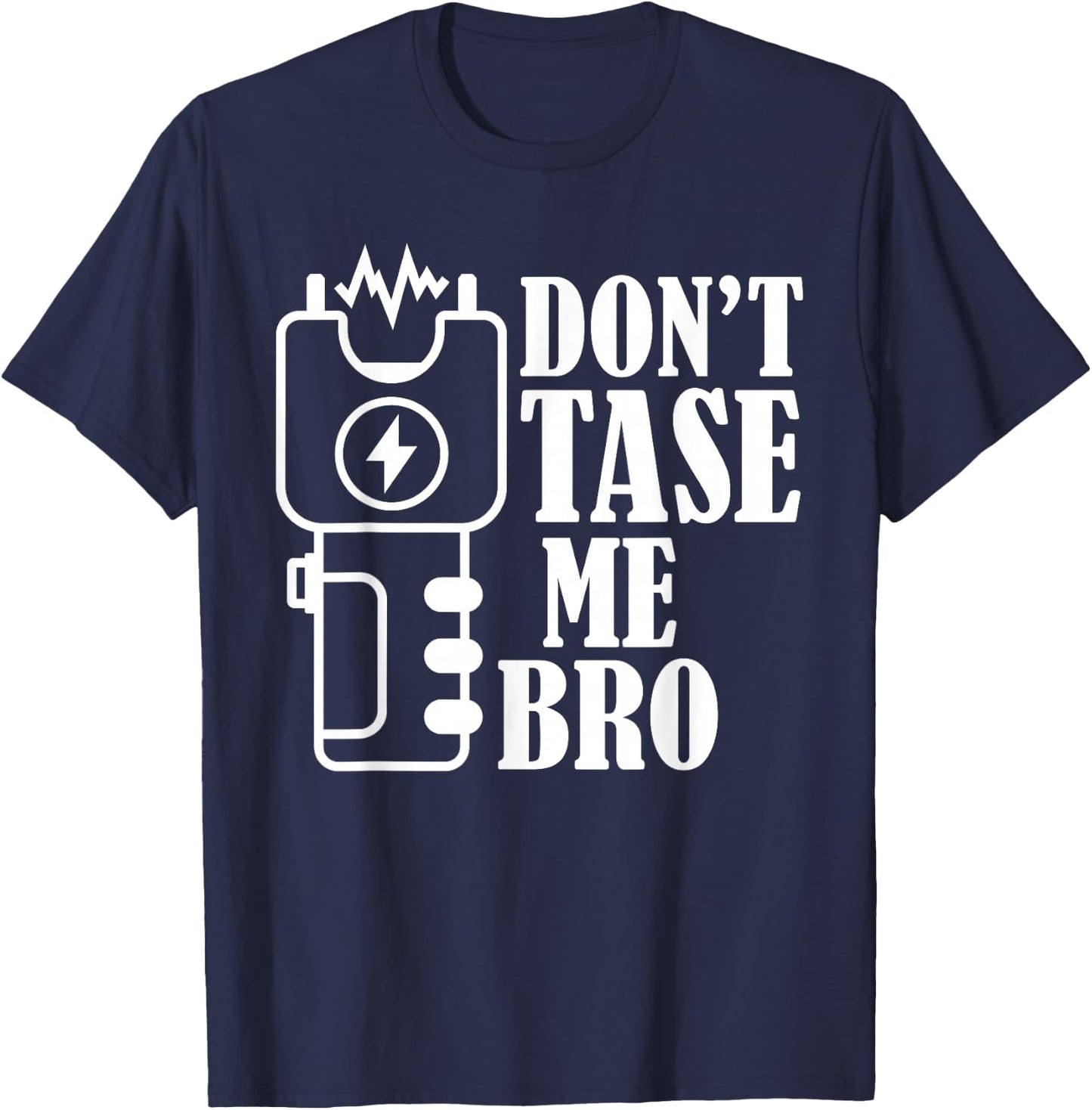 Don't Tase Me Bro Electric Taser T-Shirt - T-Shirt | Navy