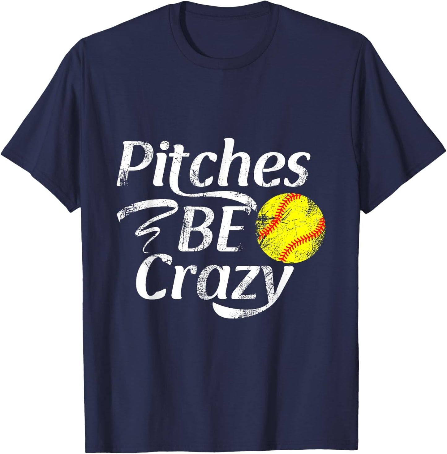Softball Player Pitches Be Crazy Funny Softball Pitcher T-Shirt - T-Shirt | Navy