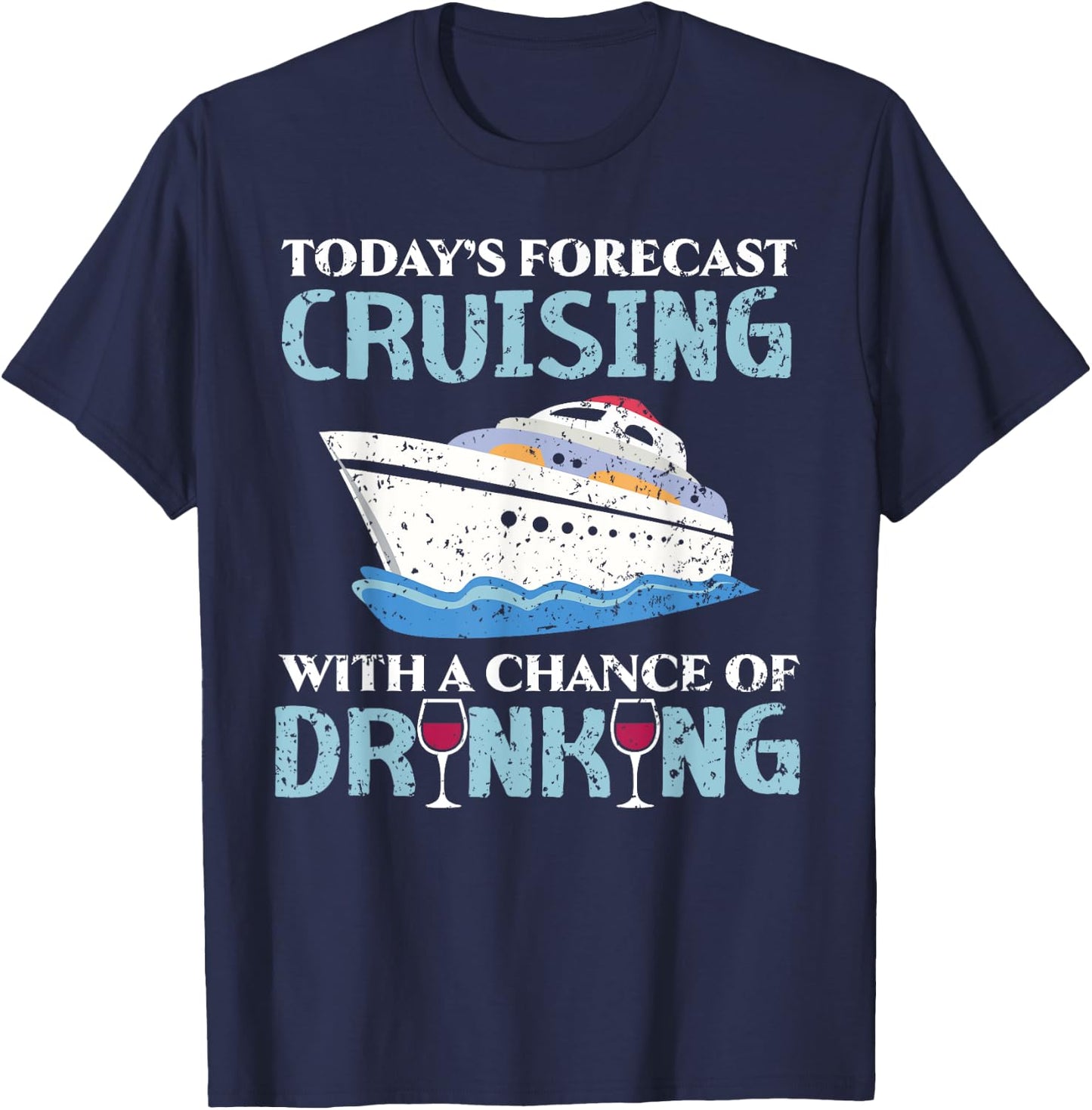 Today's Forecast Cruising With A Chance Of Drinking T-Shirt - T-Shirt | Navy