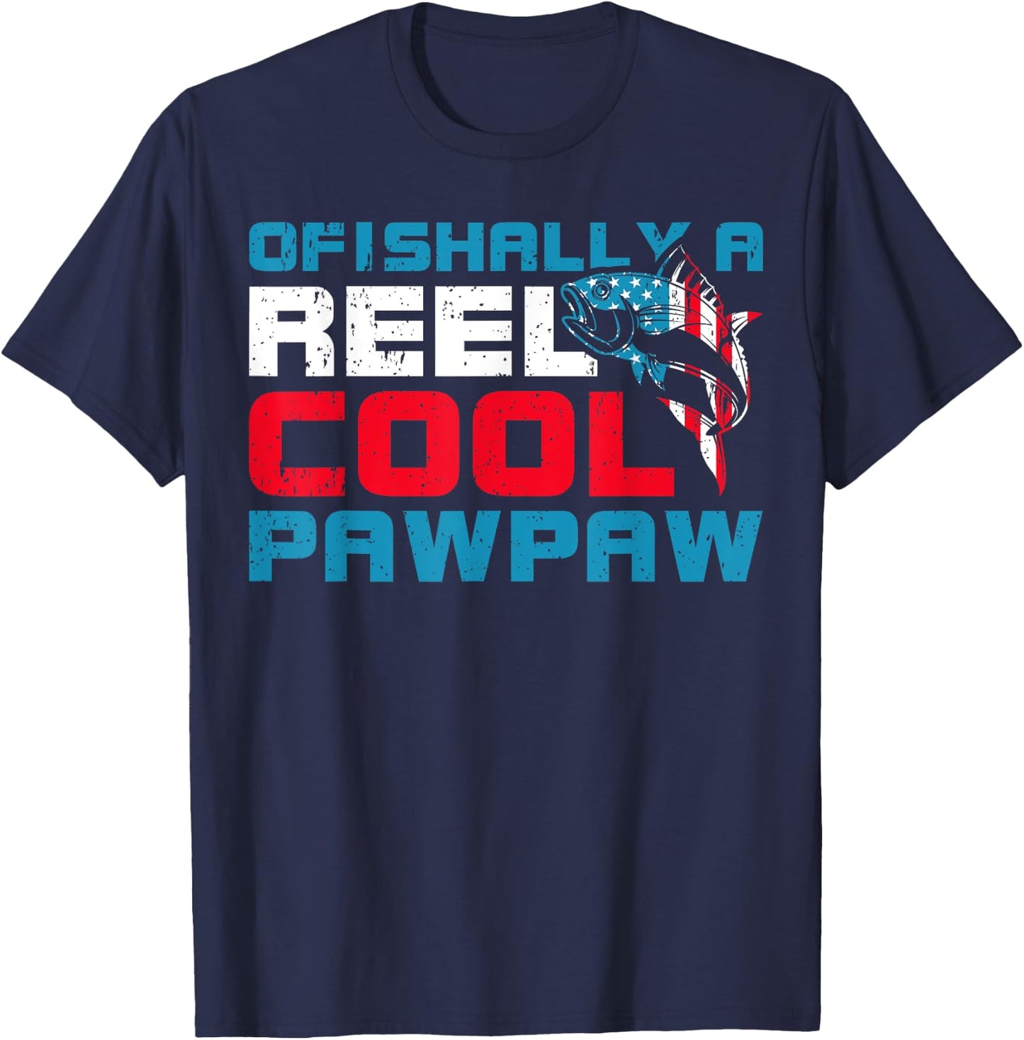 Funny Fishing Lover Ofishally A Reel Cool Pawpaw Fishing T-Shirt - T-Shirt | Navy