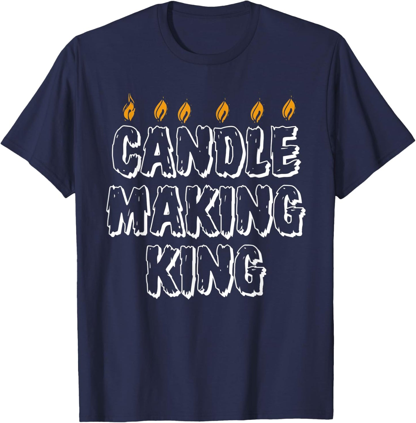 Funny Candle Maker King Candles Crafts Wax Soy Crafter T-Shirt - T-Shirt | Navy