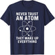 Funny Physicist Shirt Never Trust An Atom Physics Lover T-Shirt - T-Shirt | Navy