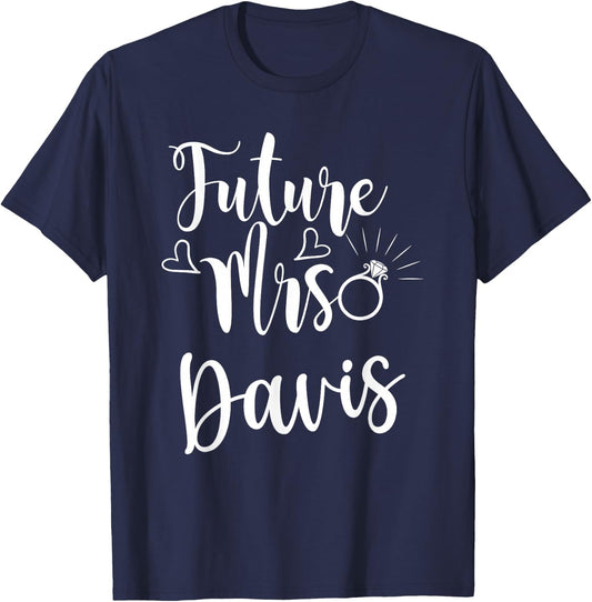 Future Mrs. Davis Engaged soon to be married bride T-Shirt - T-Shirt | Navy