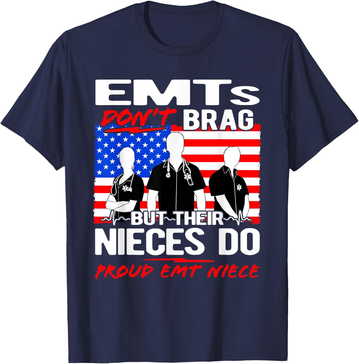 Proud EMT Niece - Funny EMS Family Quote EMTs Don't Brag T-Shirt - T-Shirt | Navy