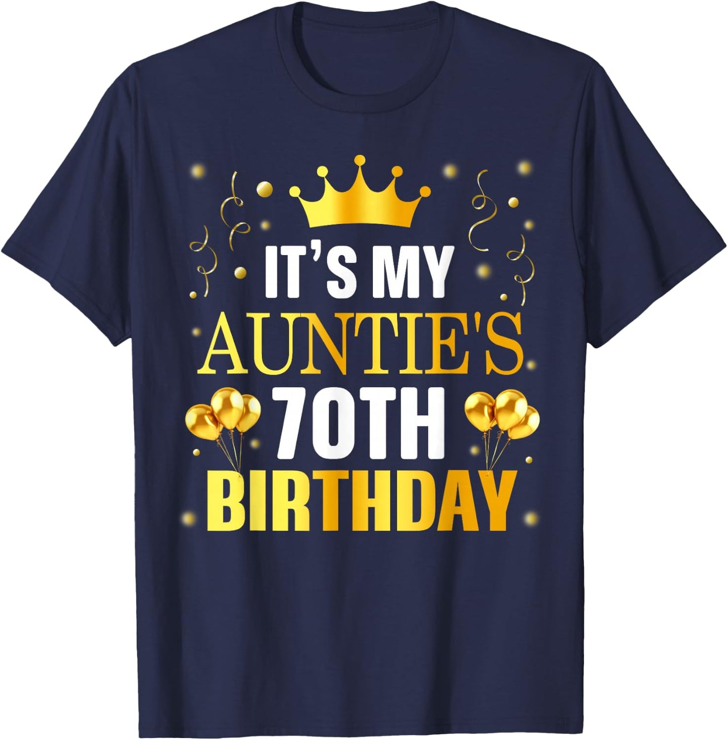 It's My Auntie's 70th Birthday Happy Birthday 70 Years Old T-Shirt - T-Shirt | Navy