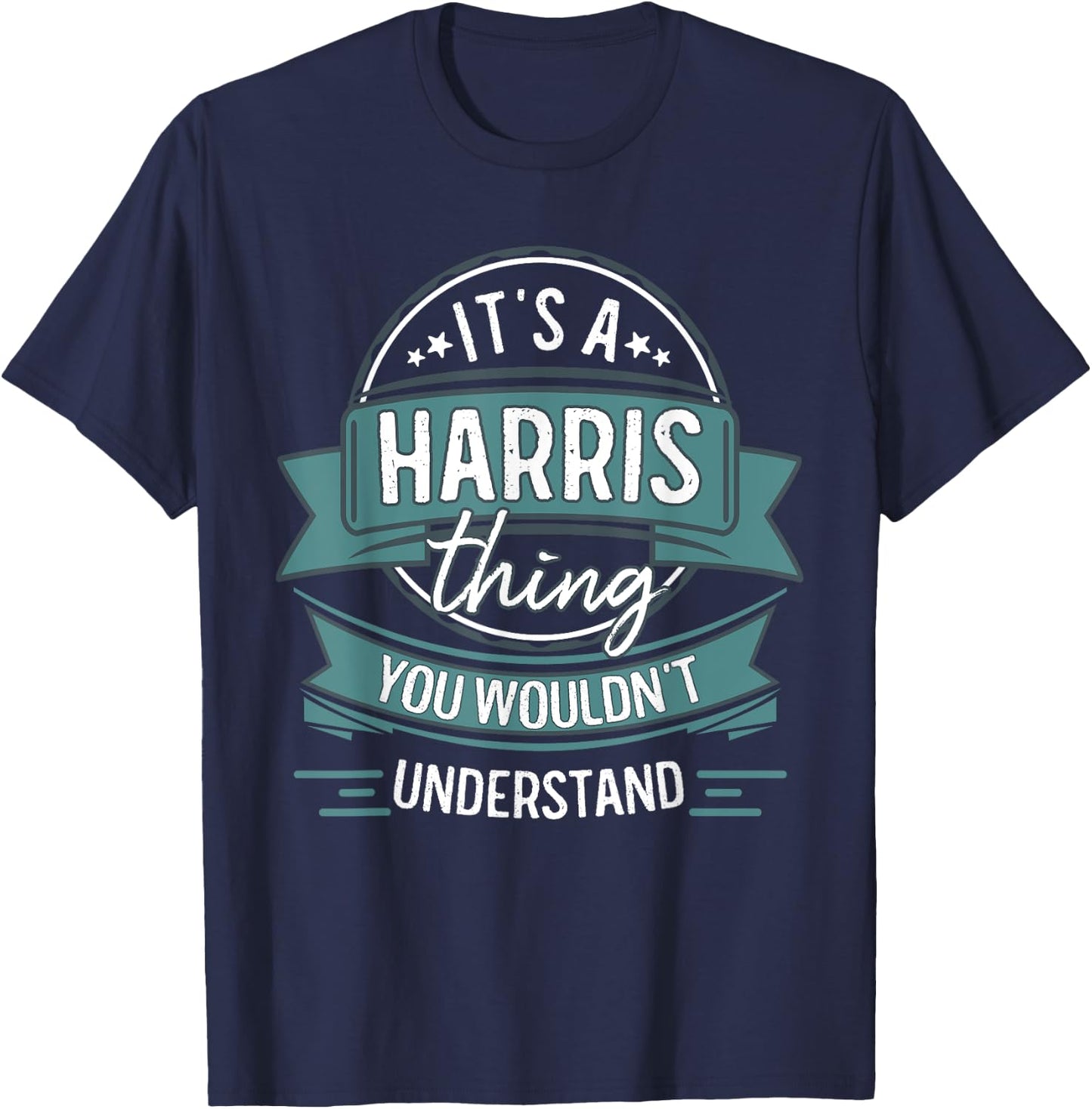 It's A Harris Thing You Wouldn't Understand, First Name T-Shirt - T-Shirt | Navy