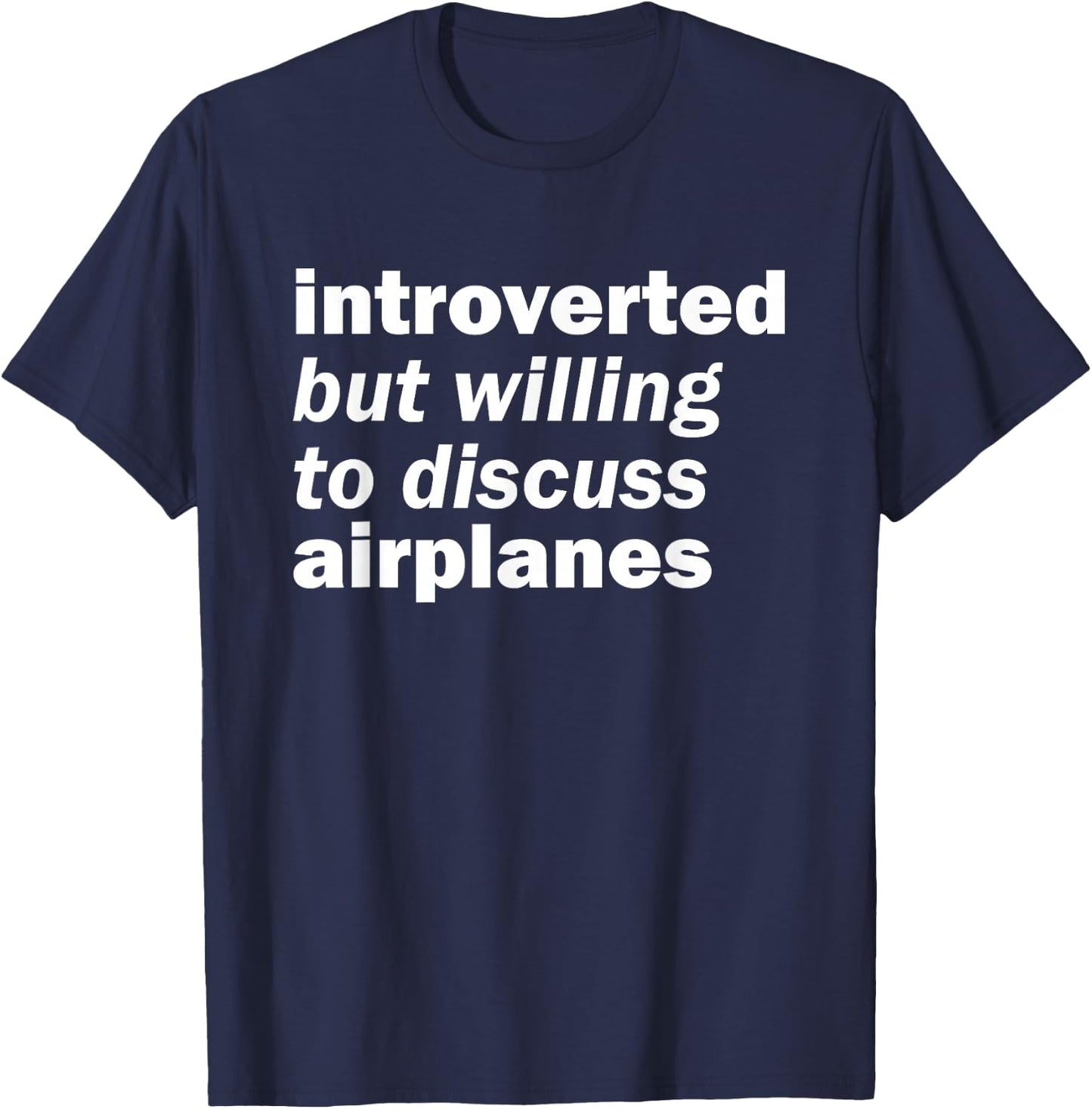 Funny Introverted But Willing to Discuss Airplanes T-Shirt - T-Shirt | Navy