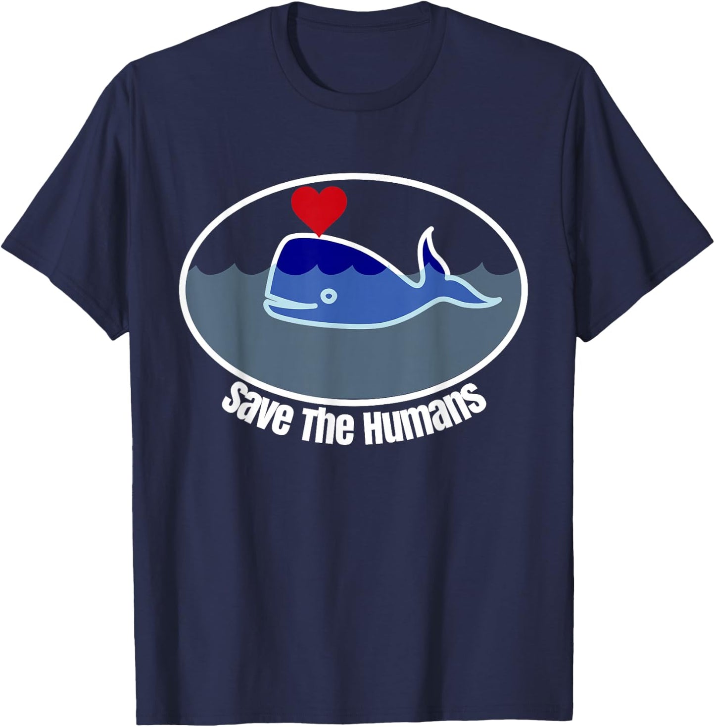 Save The Humans Funny Ironic Whale T-Shirt - T-Shirt | Navy