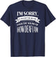 Im Sorry I Couldnt Hear You over the Sound of How Deaf Shirt T-Shirt - T-Shirt | Navy
