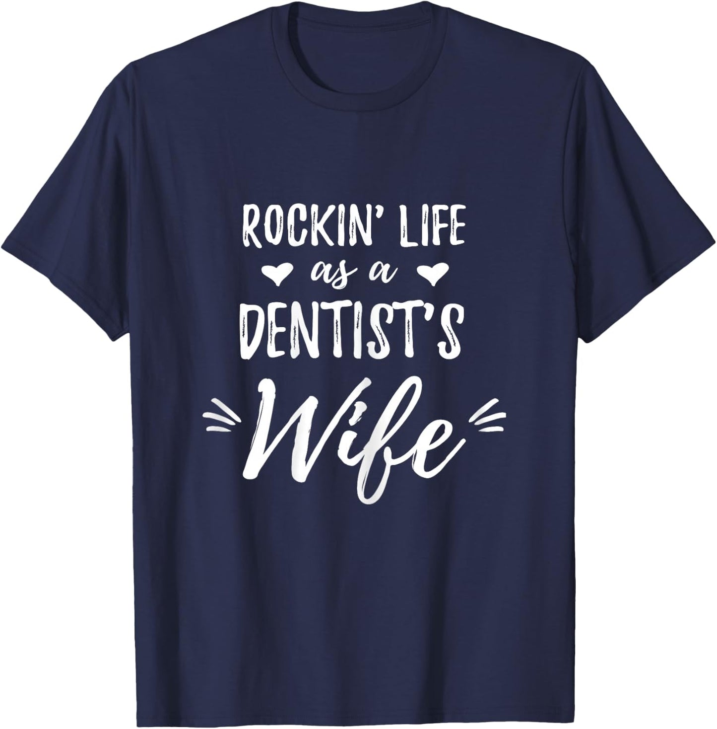 Rockin' Life as a Dentist's Wife Shirt Dentist Wife Gift T-Shirt - T-Shirt | Navy