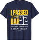 Bar Exam Funny Joke I Passed the Bar New Lawyer Attorney T-Shirt - T-Shirt | Navy