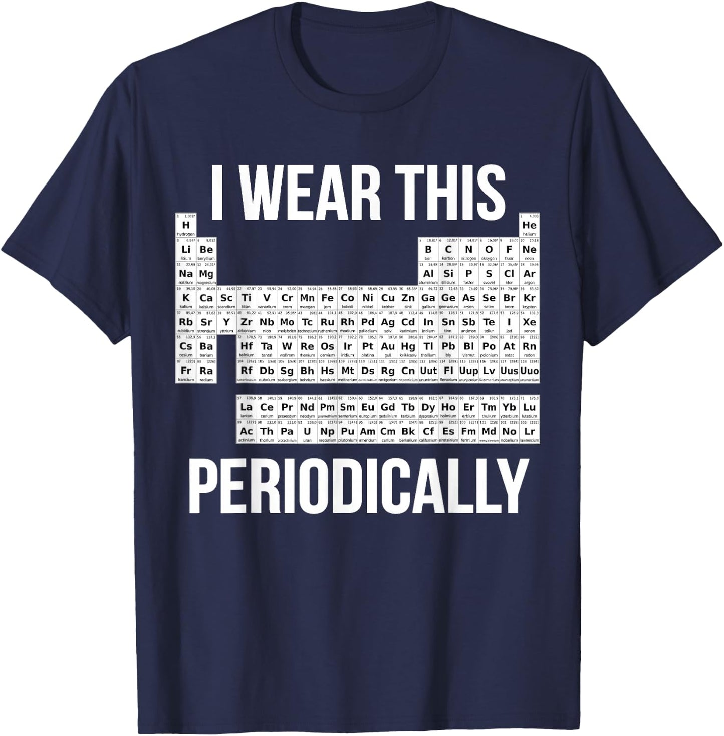 Chemist Gifts & Chemistry Accessories Chemistry Pun Periodic Table for -Adults, Black, Small T-Shirt - T-Shirt | Navy