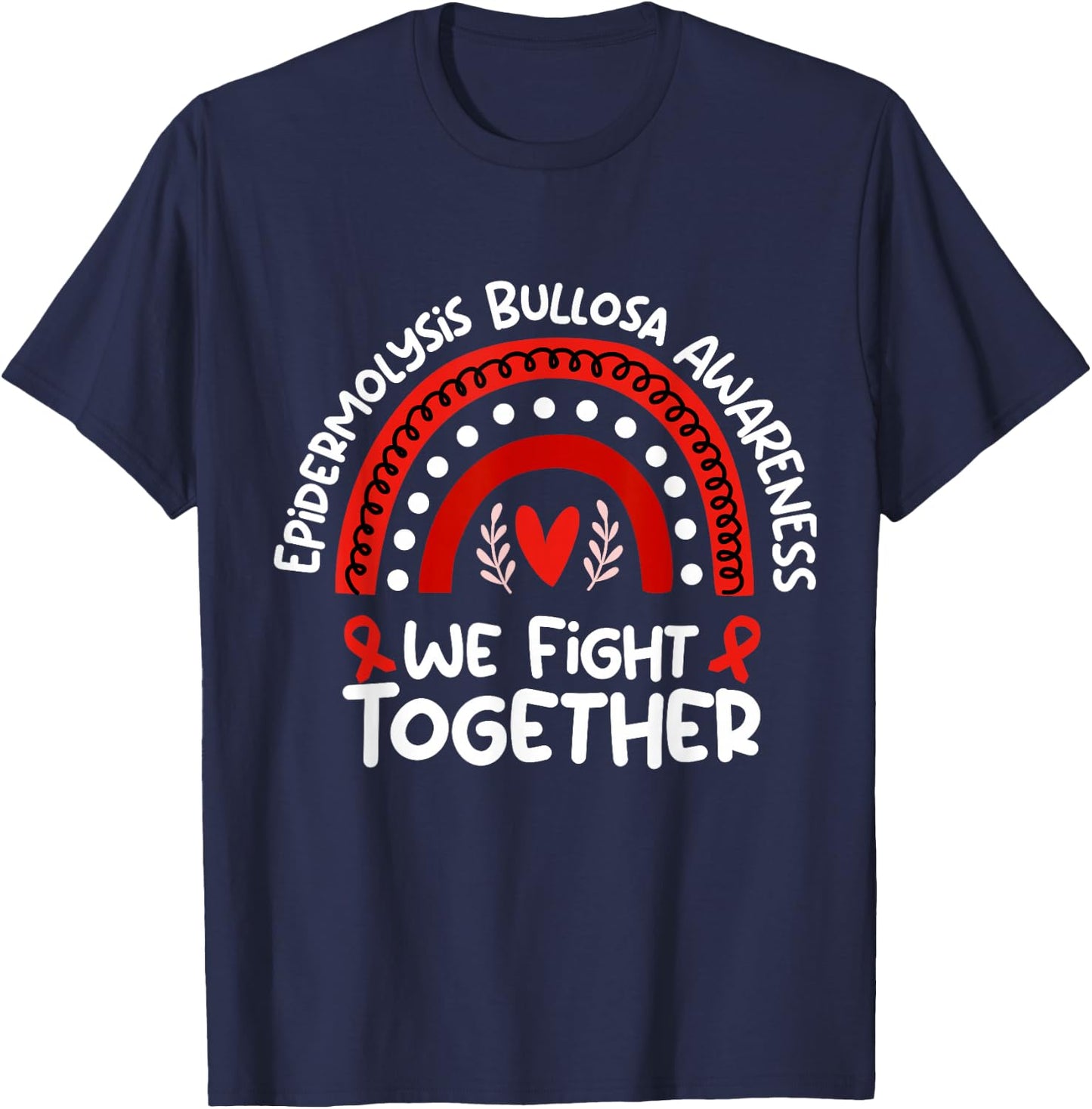 We Fight Together | Epidermolysis Bullosa Awareness T-Shirt - T-Shirt | Navy