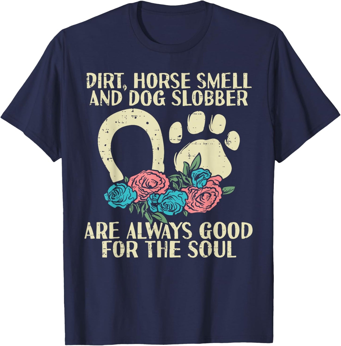 Dirt Horse Smell Dog Slobber Floral Country Farm Girls Women T-Shirt - T-Shirt | Navy