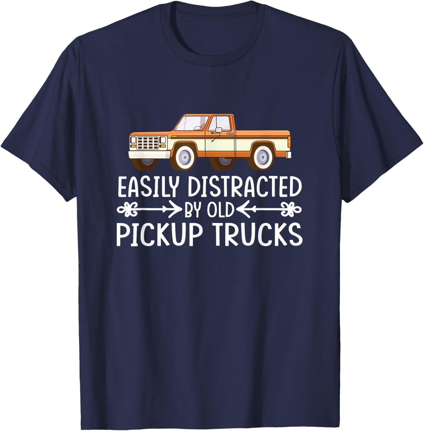 Easily Distracted By Old Pickup Trucks Gift T-Shirt - T-Shirt | Navy