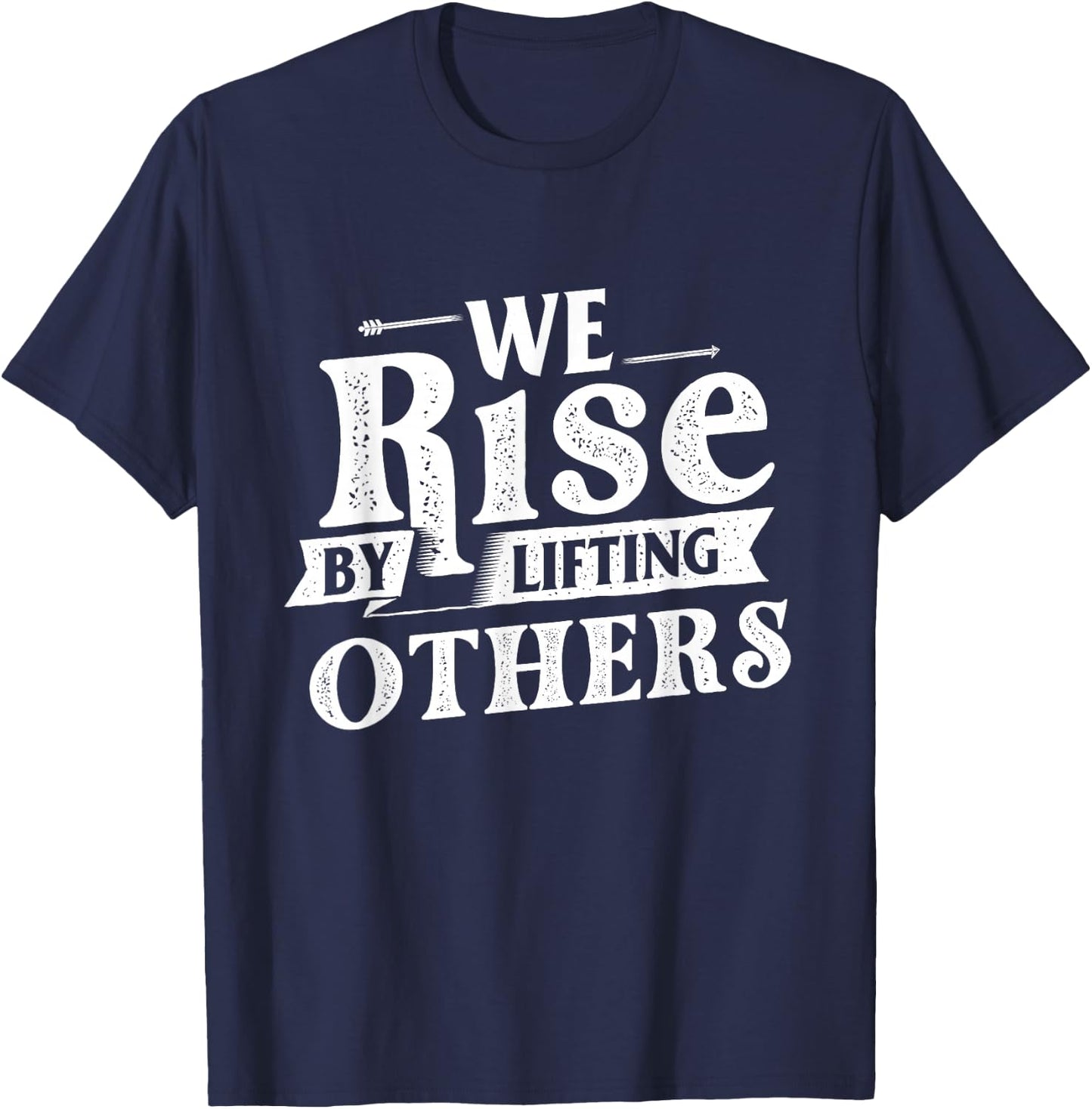 We Rise by Lifting Others - Motivational Quote Inspiration Small T-Shirt - T-Shirt | Navy