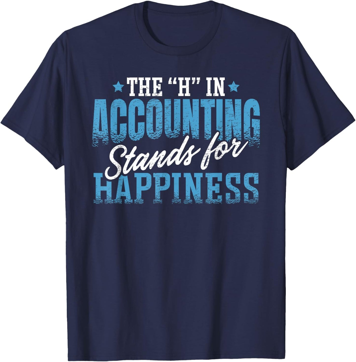 Accounting Ideas H in Accounting Stands For Happiness -Adults Black Small Classic Fit Short Sleeve T-Shirt - T-Shirt | Navy