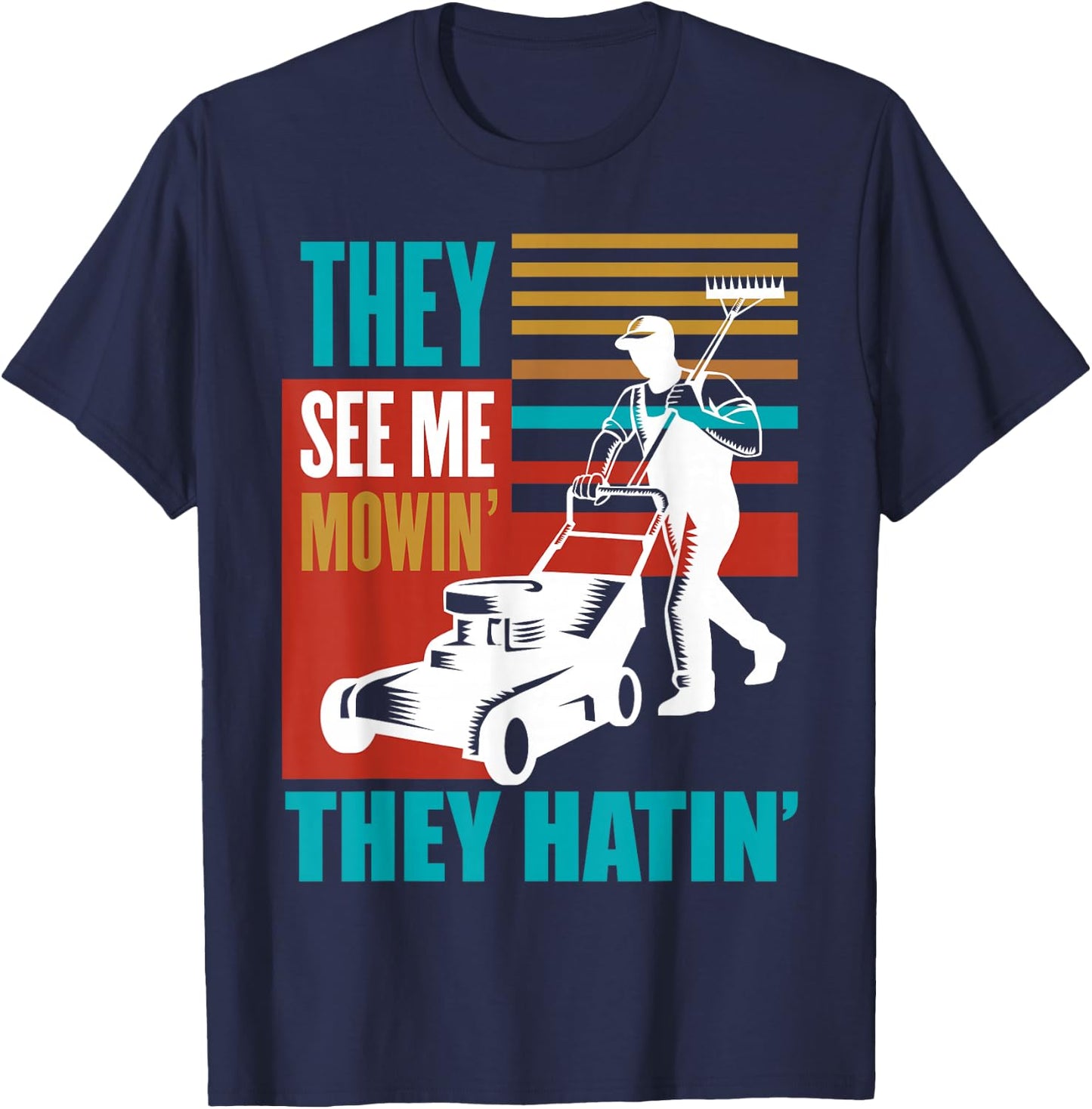 Funny Lawn Mower Me Mowin They Hatin Yard Work Lawn Tractor T-Shirt - T-Shirt | Navy