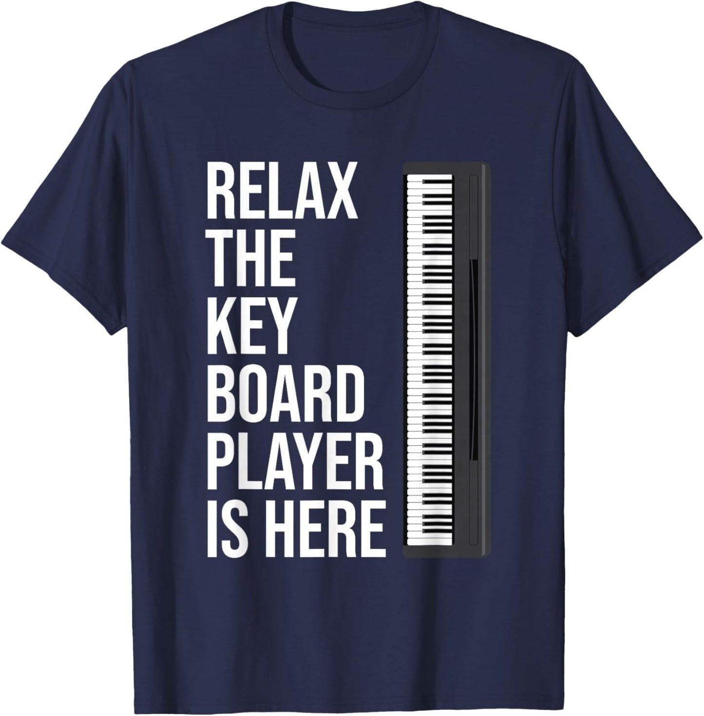 Funny Keyboard Gift Relax The Keyboard Player Is Here T-Shirt - T-Shirt | Navy