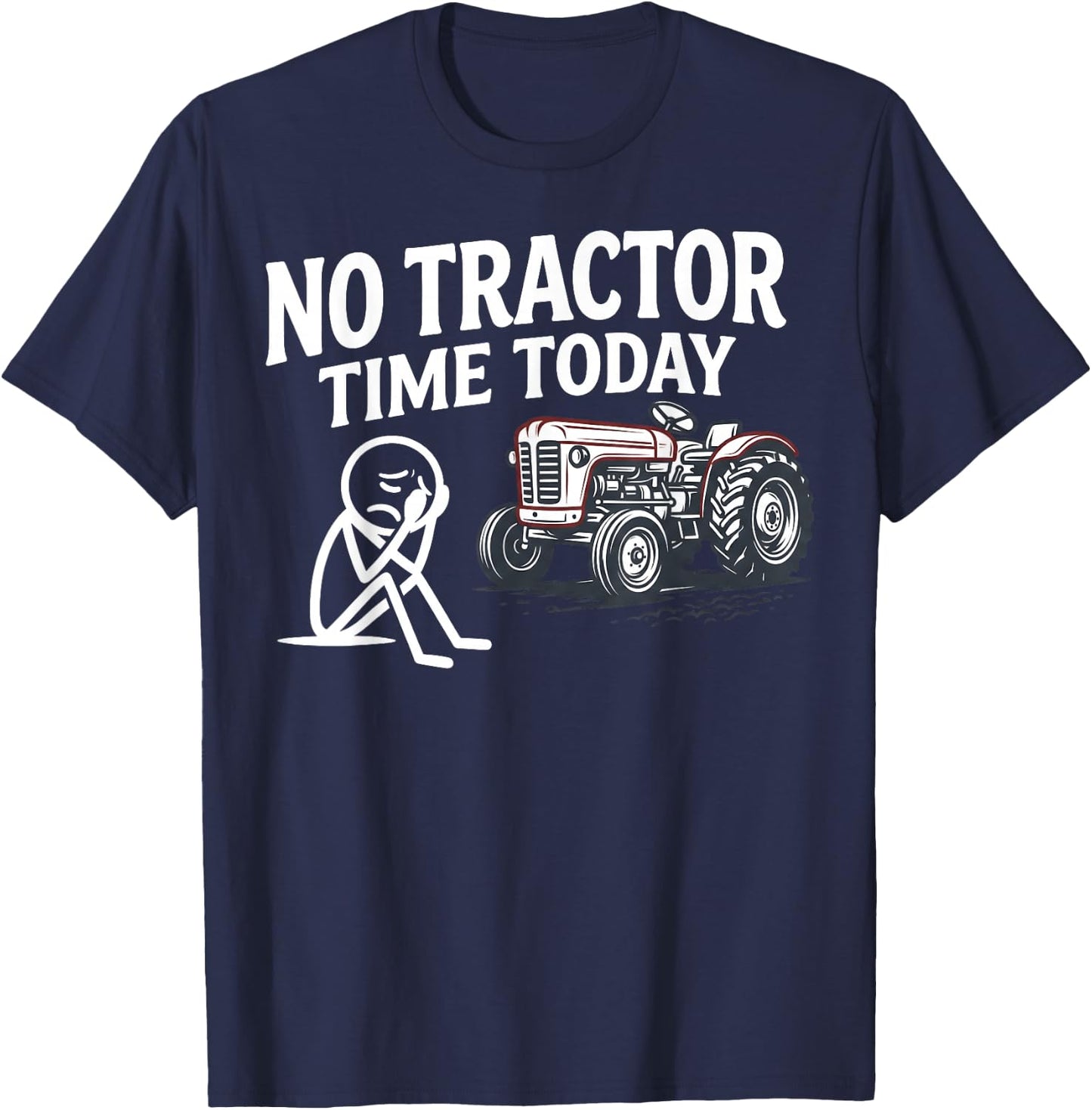 No Tractor Time Today Funny Farmer Stickman Minimalist Art T-Shirt - T-Shirt | Navy
