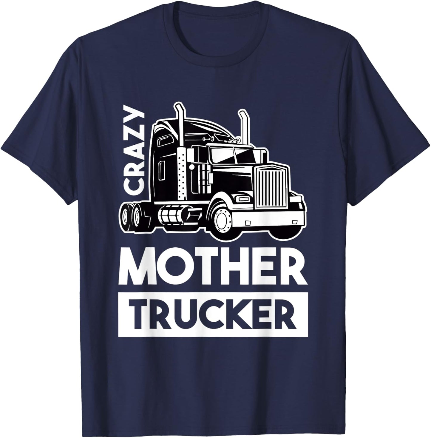 Crazy Mother Trucker - Trucker Driver T-Shirt - T-Shirt | Navy