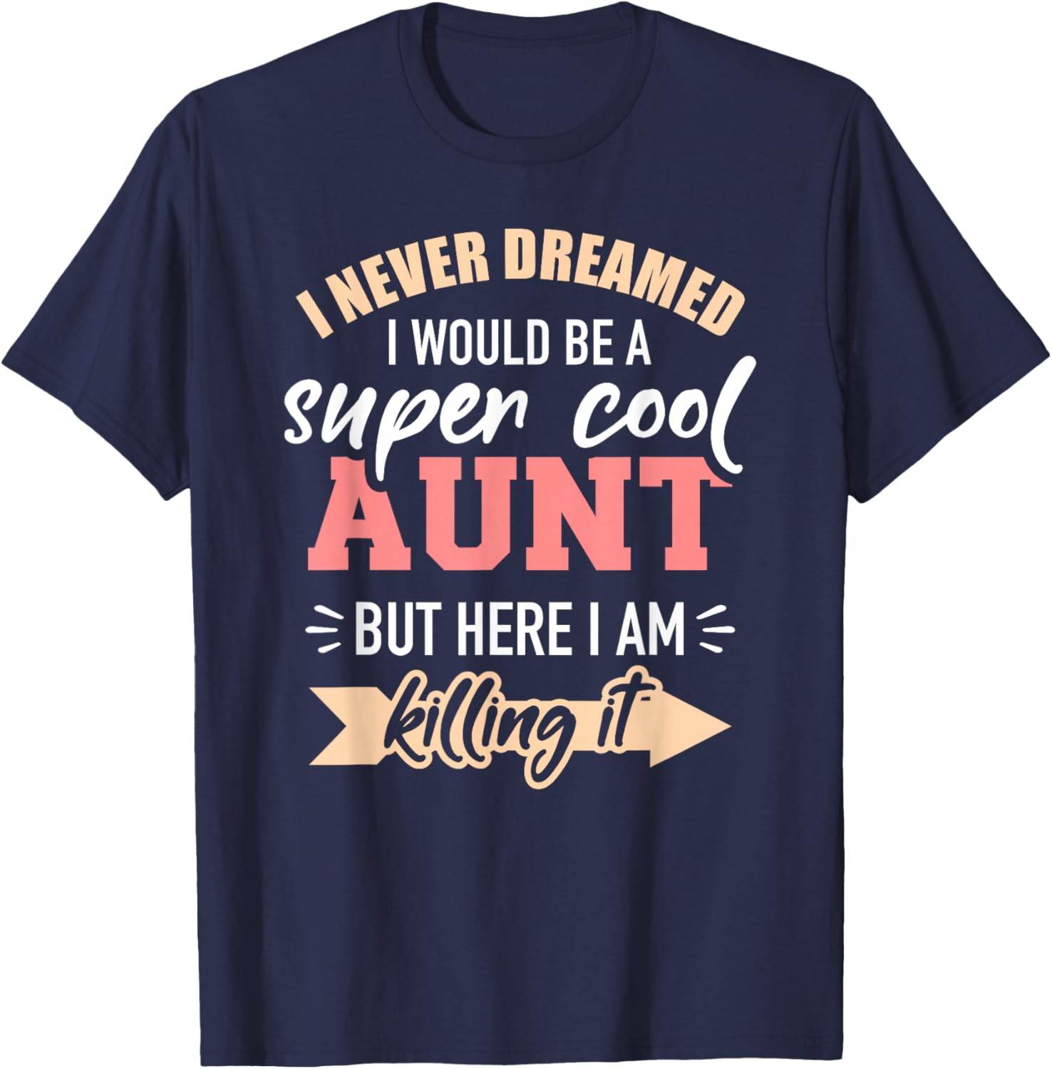 Never Dreamed Super Aunt T-Shirt - T-Shirt | Navy