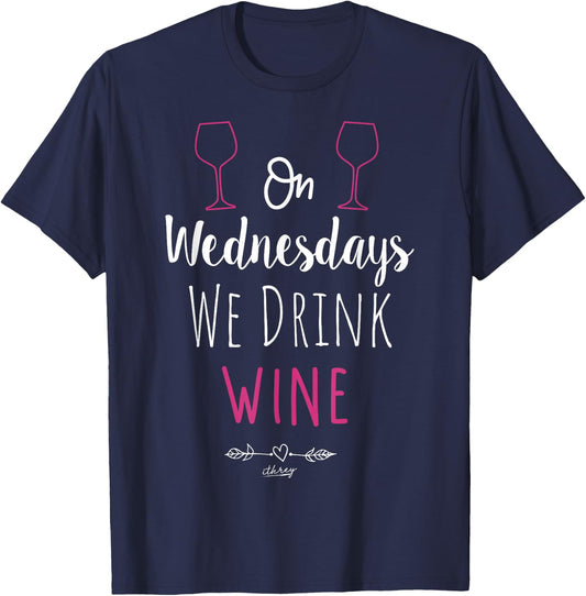 On Wednesdays We Drink Wine Cute Wine Lover Drink Shirt Gift T-Shirt - T-Shirt | Navy