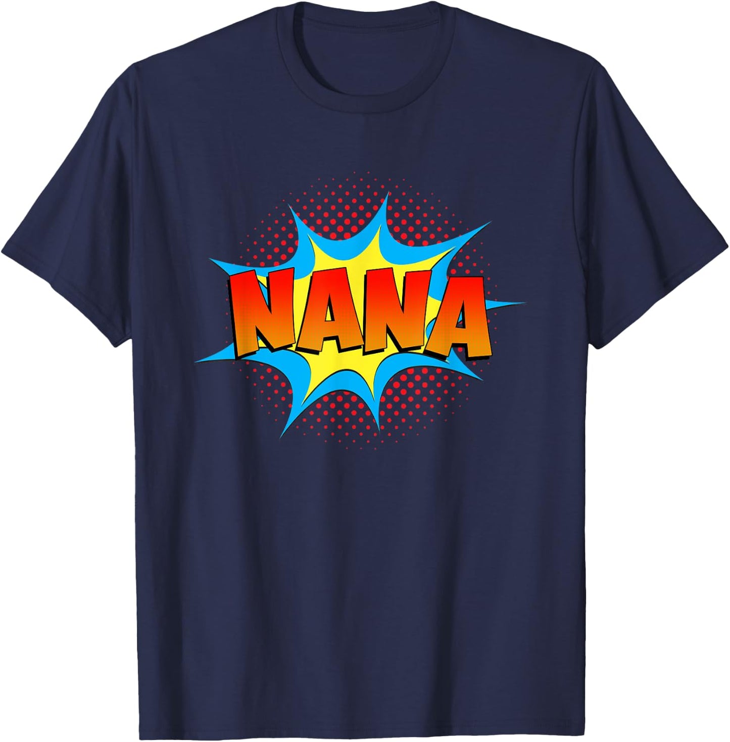 Nana is a Superhero Funny Comic Book Themed Cute Grandma T-Shirt - T-Shirt | Navy