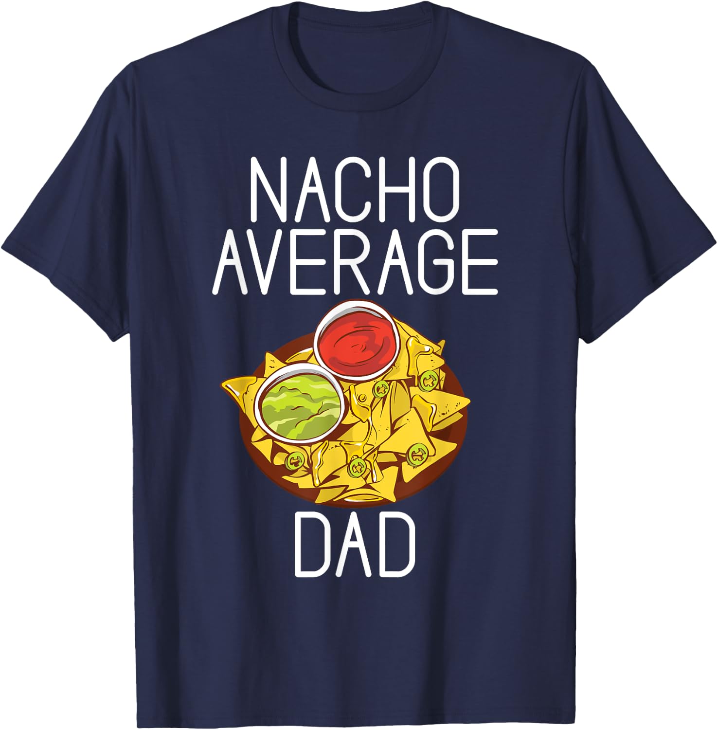 Nacho average Dad Snack Food Mexican T-Shirt - T-Shirt | Navy