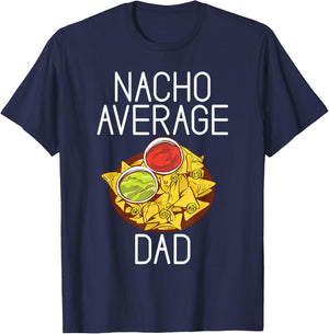 Nacho average Dad Snack Food Mexican T-Shirt - T-Shirt | Navy