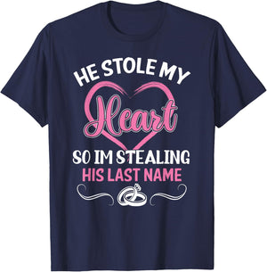 He Stole My Heart So I'm Stealing His Last Name Funny T-Shirt - T-Shirt | Navy