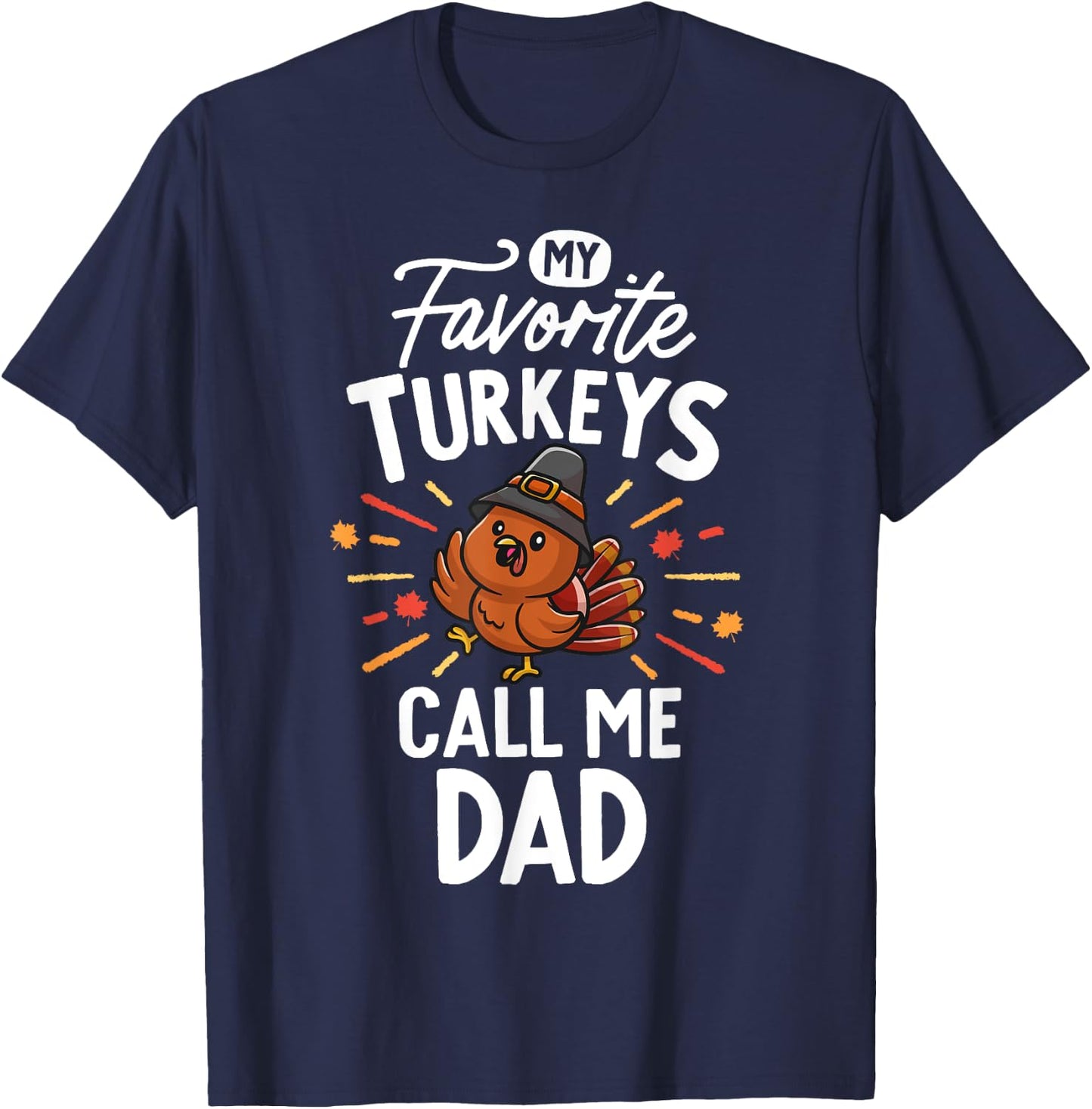 My Favorite Turkeys Calls Me Dad Family Thanksgiving Father T-Shirt - T-Shirt | Navy