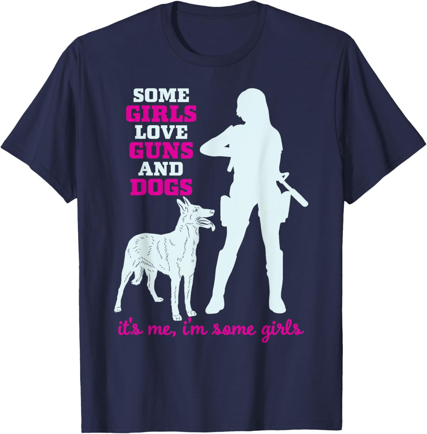 Some Girls Love Guns and Dogs - Funny Gun T-Shirt - T-Shirt | Navy