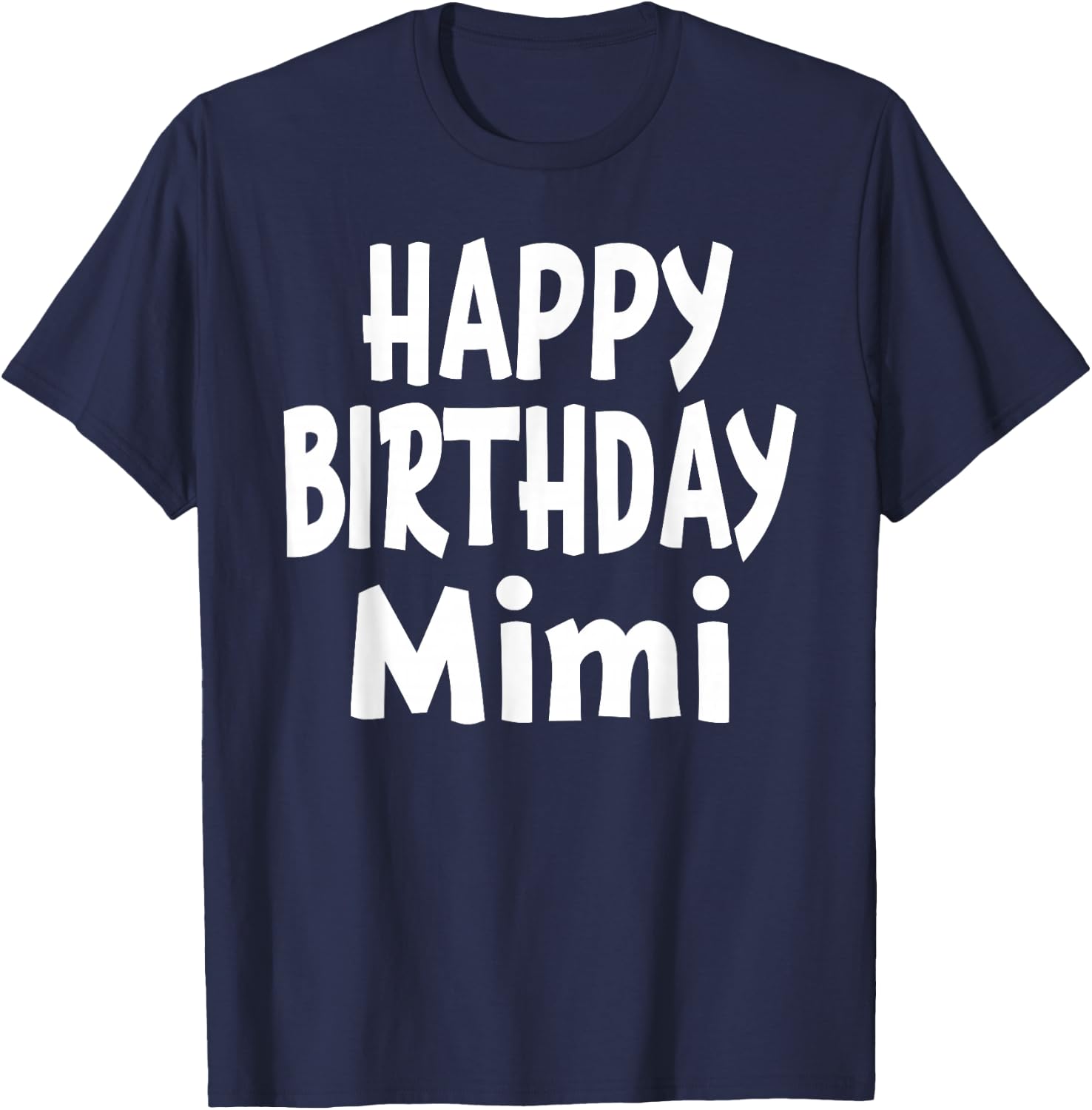 Happy Birthday Mimi Shirt for Grandma Party or Event T-Shirt - T-Shirt | Navy