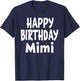 Happy Birthday Mimi Shirt for Grandma Party or Event T-Shirt - T-Shirt | Navy