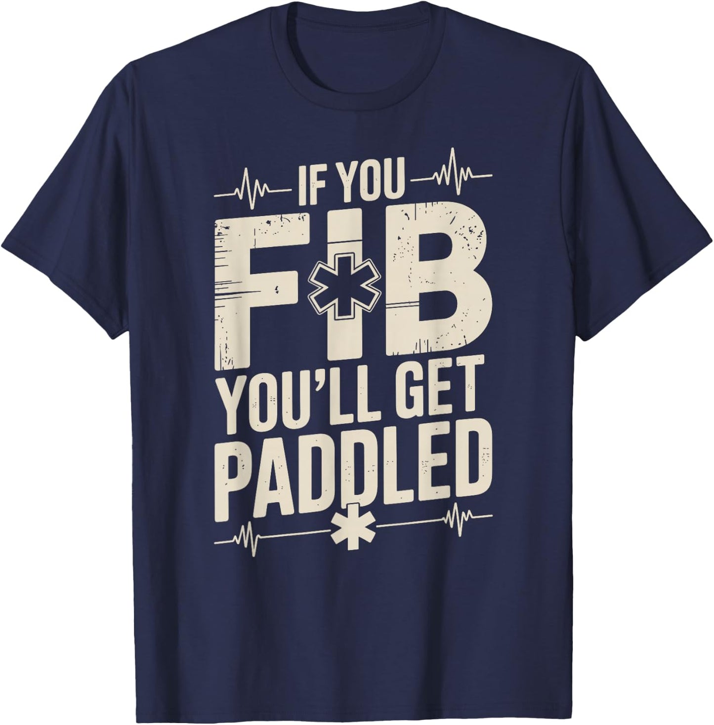 Funny EMT Paramedic If You Fib You'll Get Paddled T-Shirt - T-Shirt | Navy