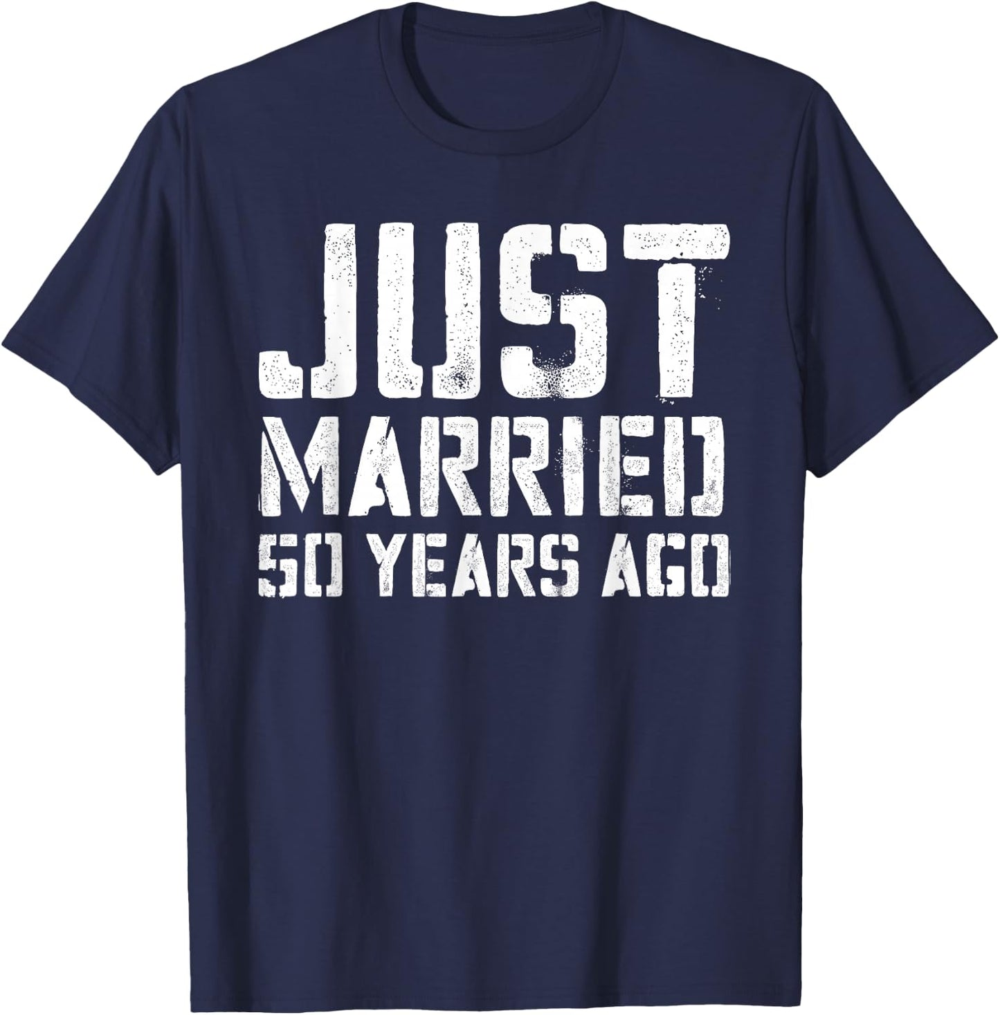 Just Married 50 Years Ago Wedding Anniversary Gift T-Shirt - T-Shirt | Navy