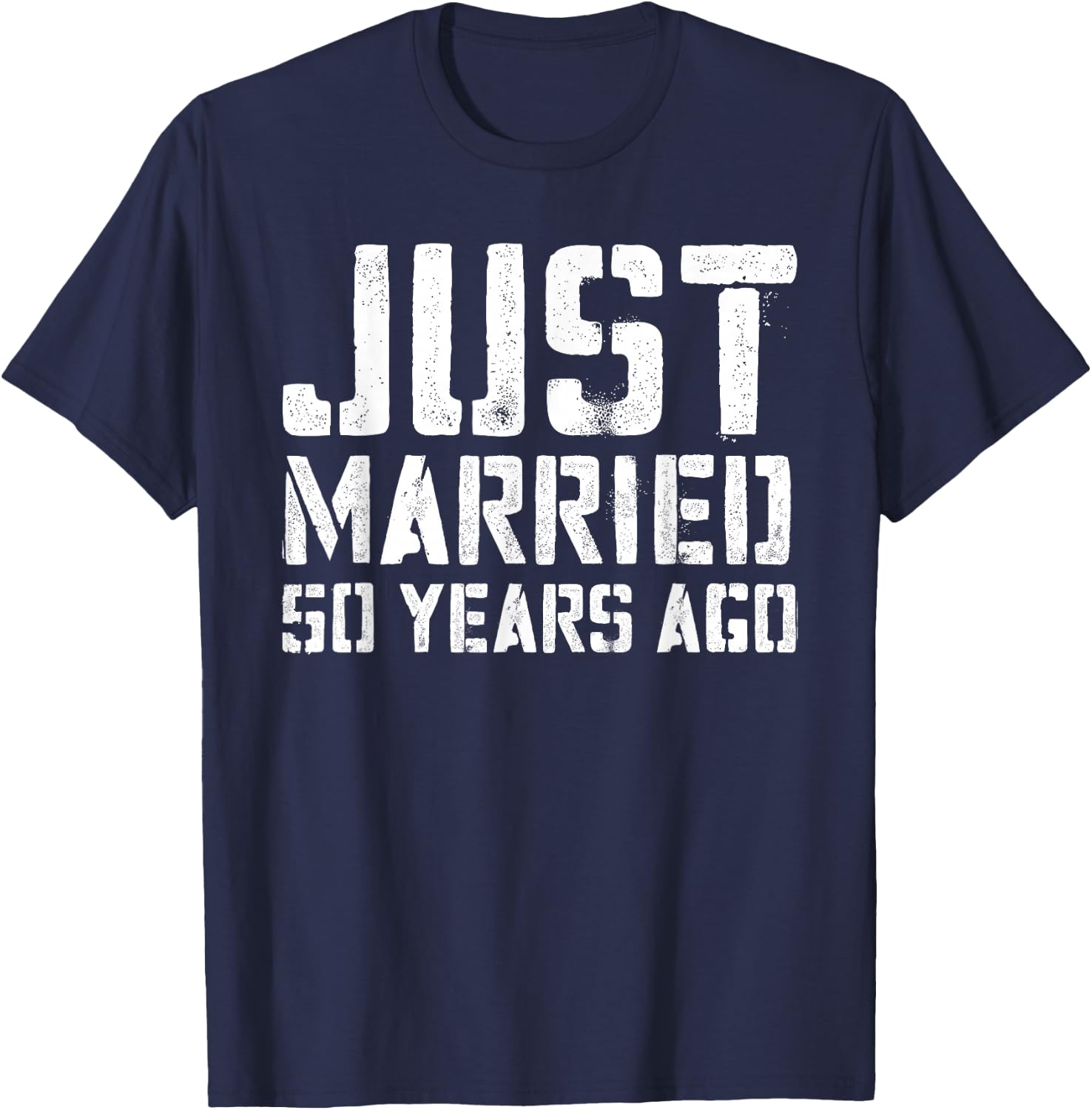 Just Married 50 Years Ago Wedding Anniversary Gift T-Shirt - T-Shirt | Navy