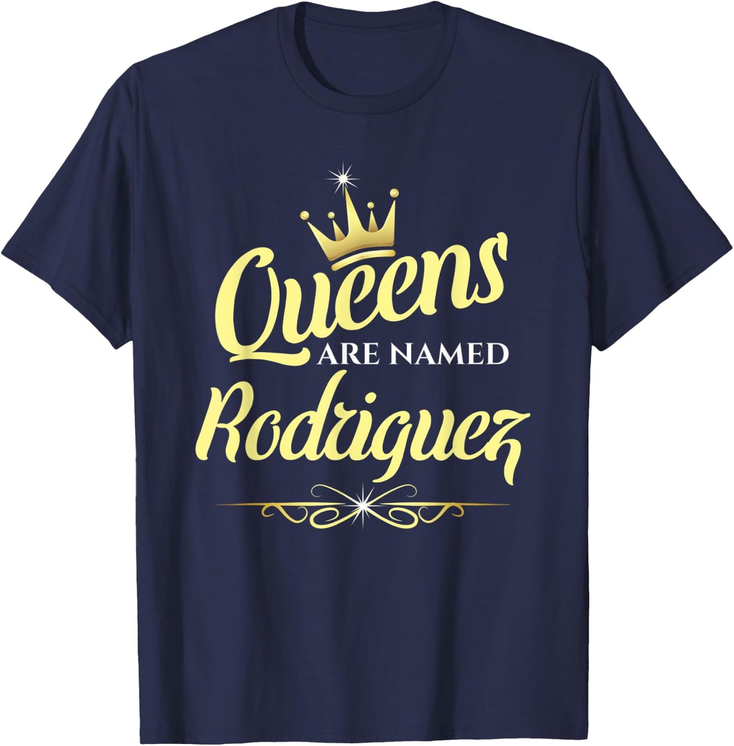 Queens Are Named Rodriguez T-Shirt - T-Shirt | Navy