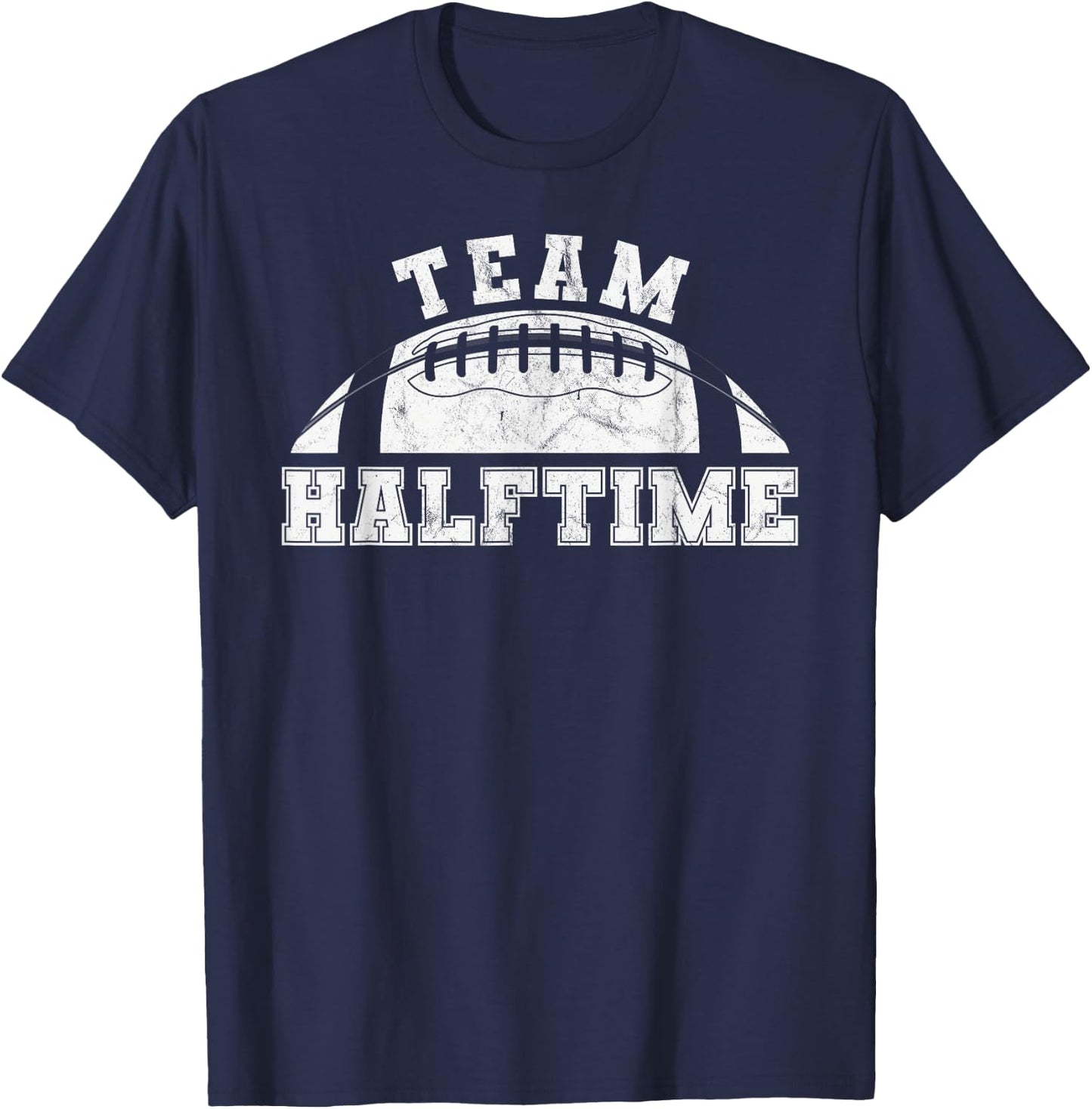 Team Halftime Funny football T-Shirt - T-Shirt | Navy