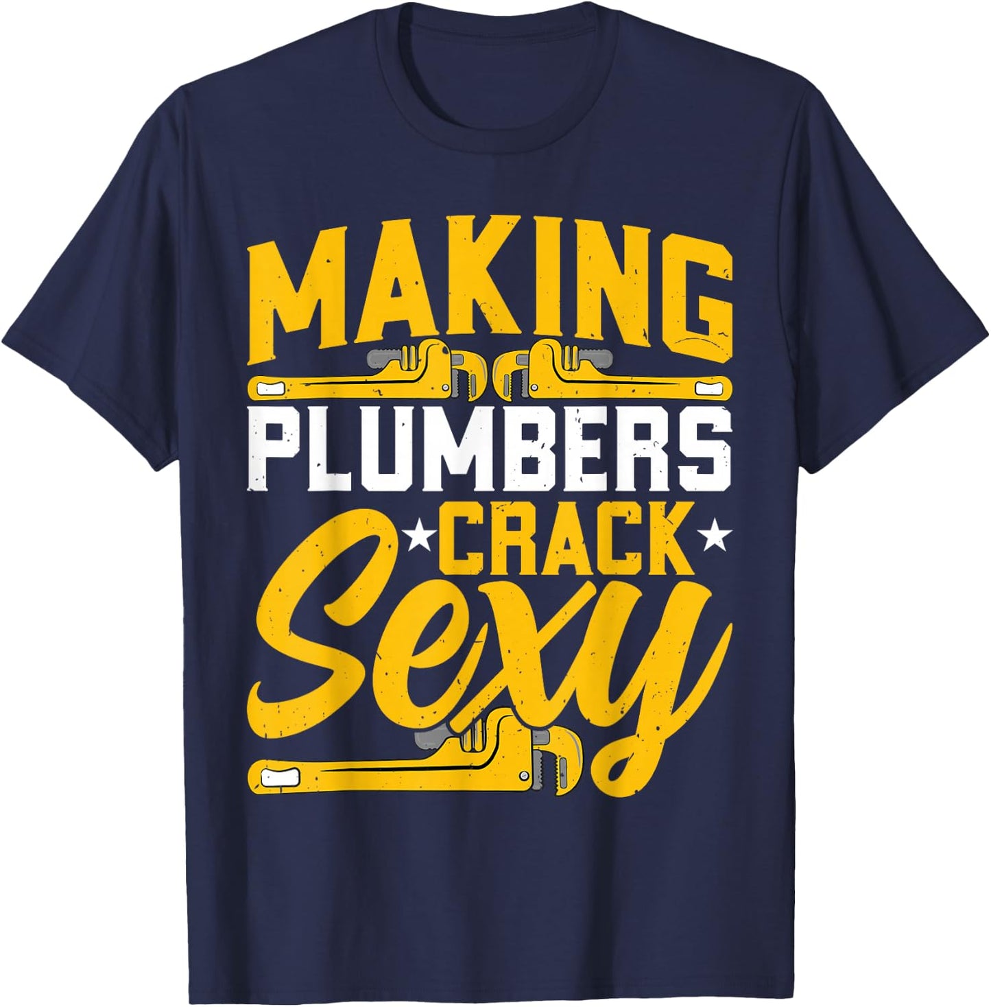 Plumber Handyman - Making Plumbers Crack Sexy Plumbing T-Shirt - T-Shirt | Navy