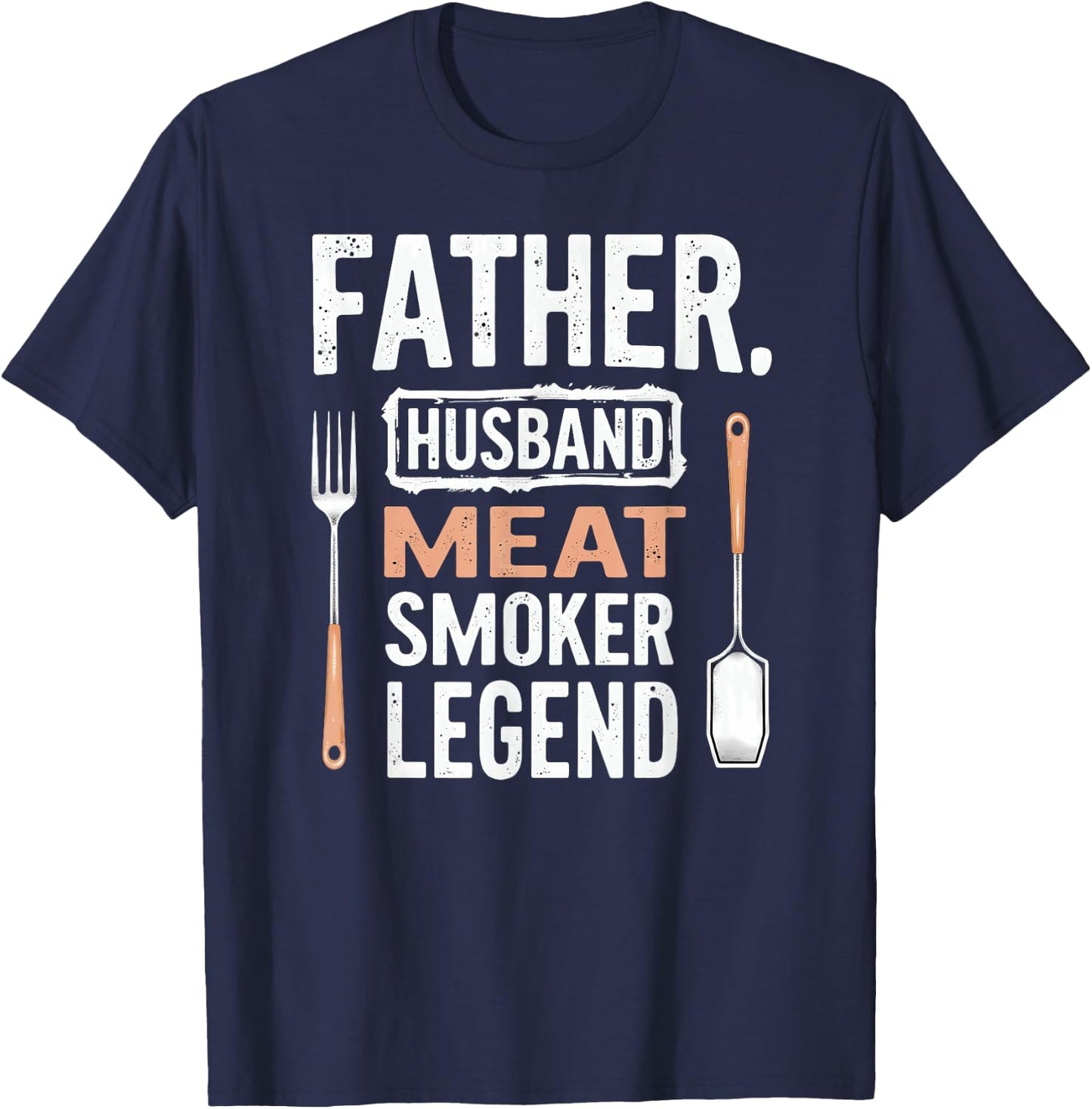 Daddy Father Husband Meat Smoker Legend T-Shirt - T-Shirt | Navy