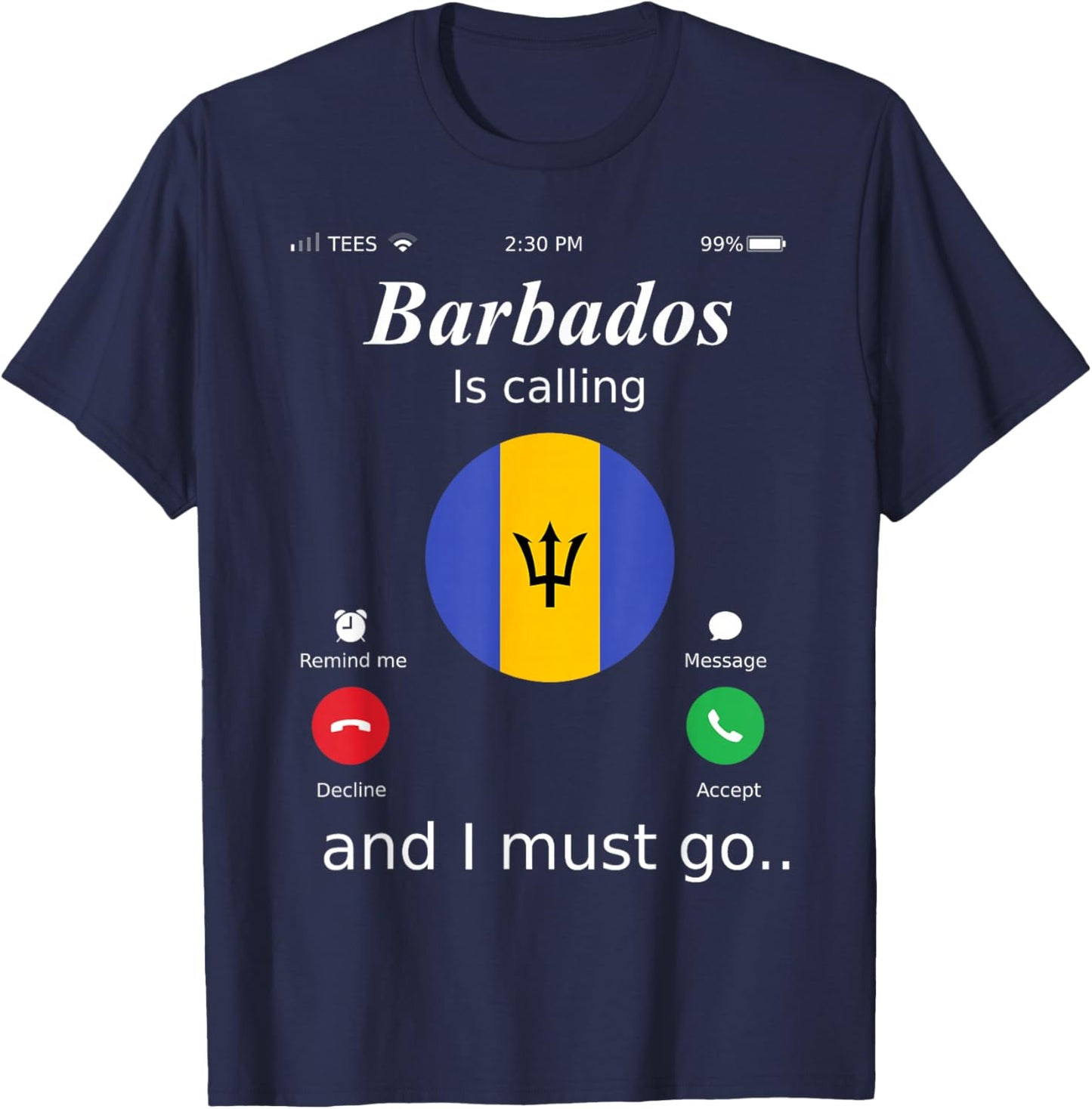 Barbados Is Calling and I Must Go Barbados Flag shirt T-Shirt - T-Shirt | Navy