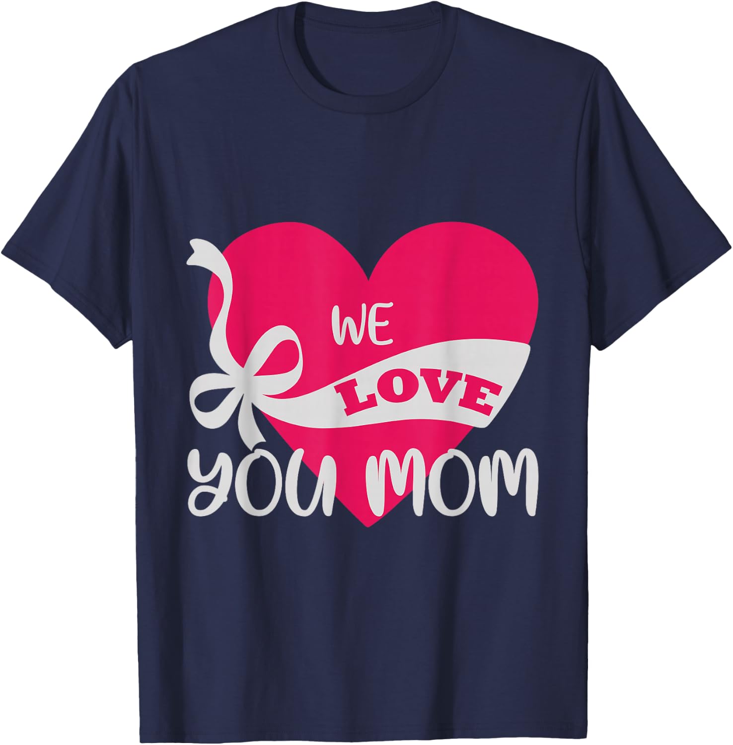 We love you Mom Mother Family T-Shirt - T-Shirt | Navy