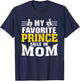 My Favorite Prince calls me Mom T-Shirt - T-Shirt | Navy