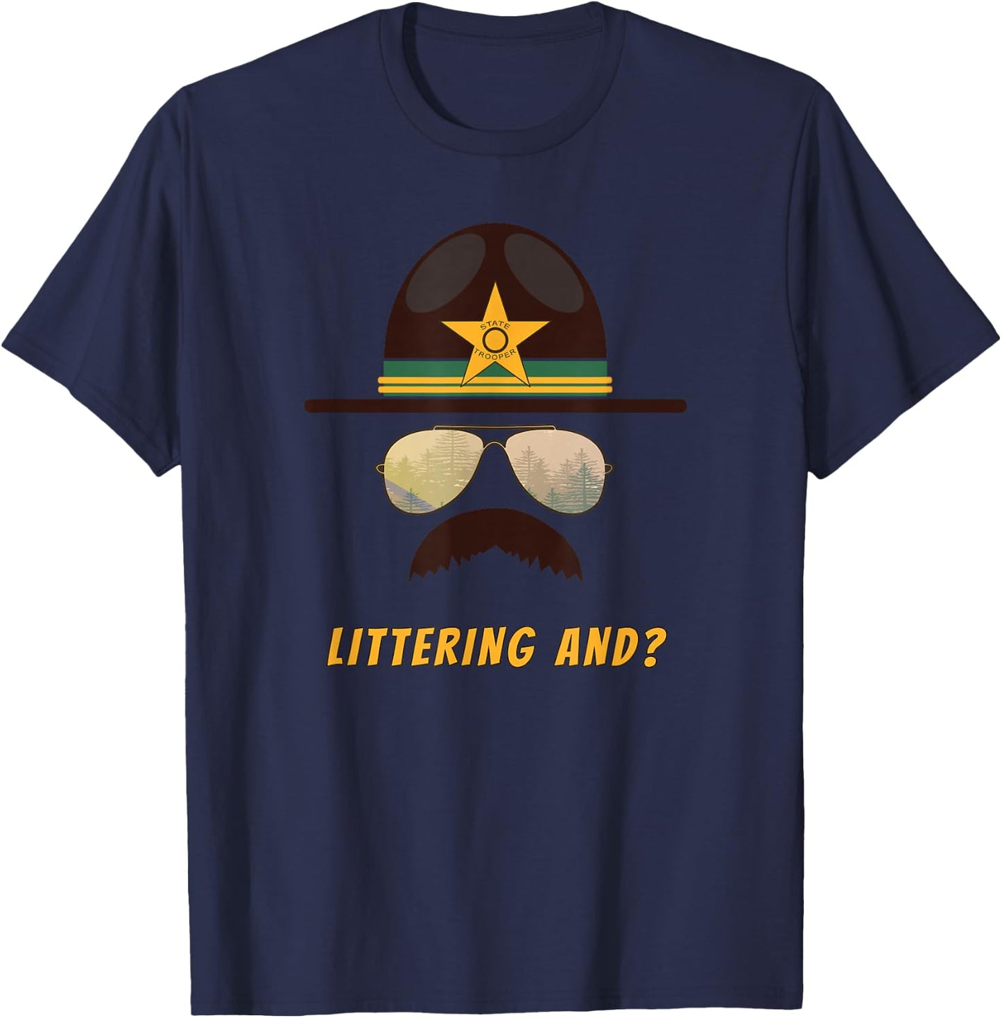 Cop-Stache "Littering And...?" Cop Humor T-Shirt - T-Shirt | Navy