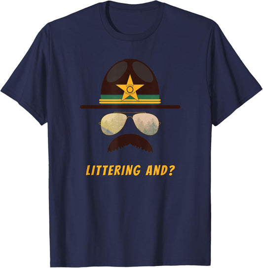 Cop-Stache "Littering And...?" Cop Humor T-Shirt - T-Shirt | Navy