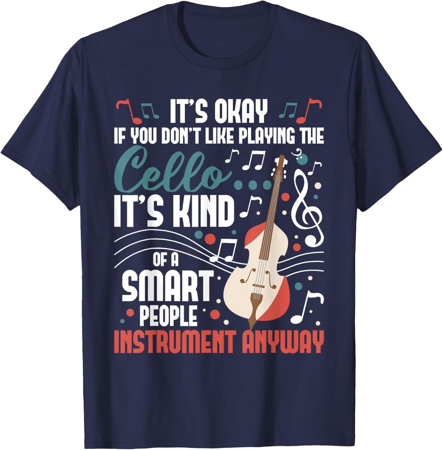 Cello Smart People Instrument Cellist Orchestra Musician T-Shirt - T-Shirt | Navy